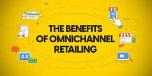 Benefits of Omnichannel Retail and Distribution